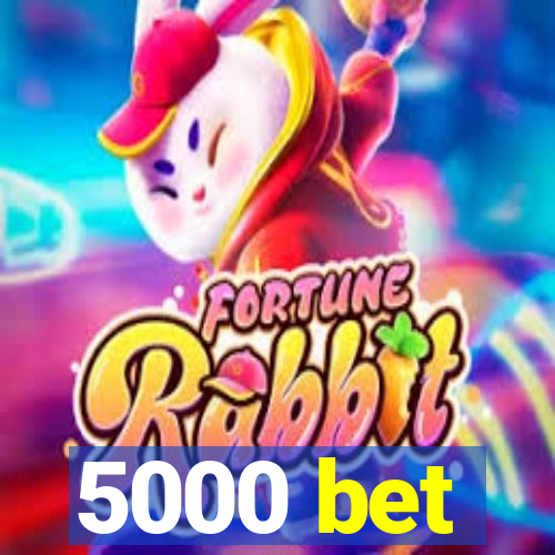 5000 bet